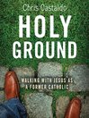 Holy Ground (MP3): Walking with Jesus as a Former Catholic